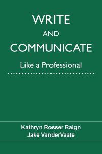 Write and Communicate Like a ProfessionalBy Kathryn Rosser Raign and Jake VanderVaate